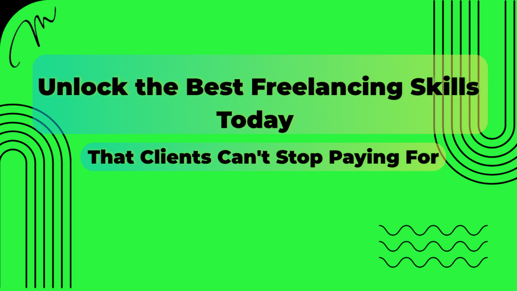 Best freelancing skills to learn today for high-paying clients and successful freelancing career growth.